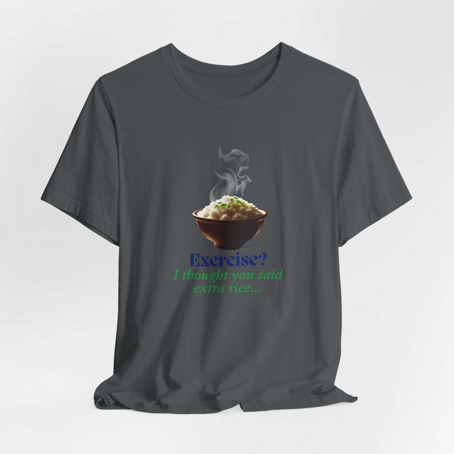 "Exercise? I Thought You Said Extra Rice!" Unisex Jersey Tee - Fuel Your Body and Your Humor!