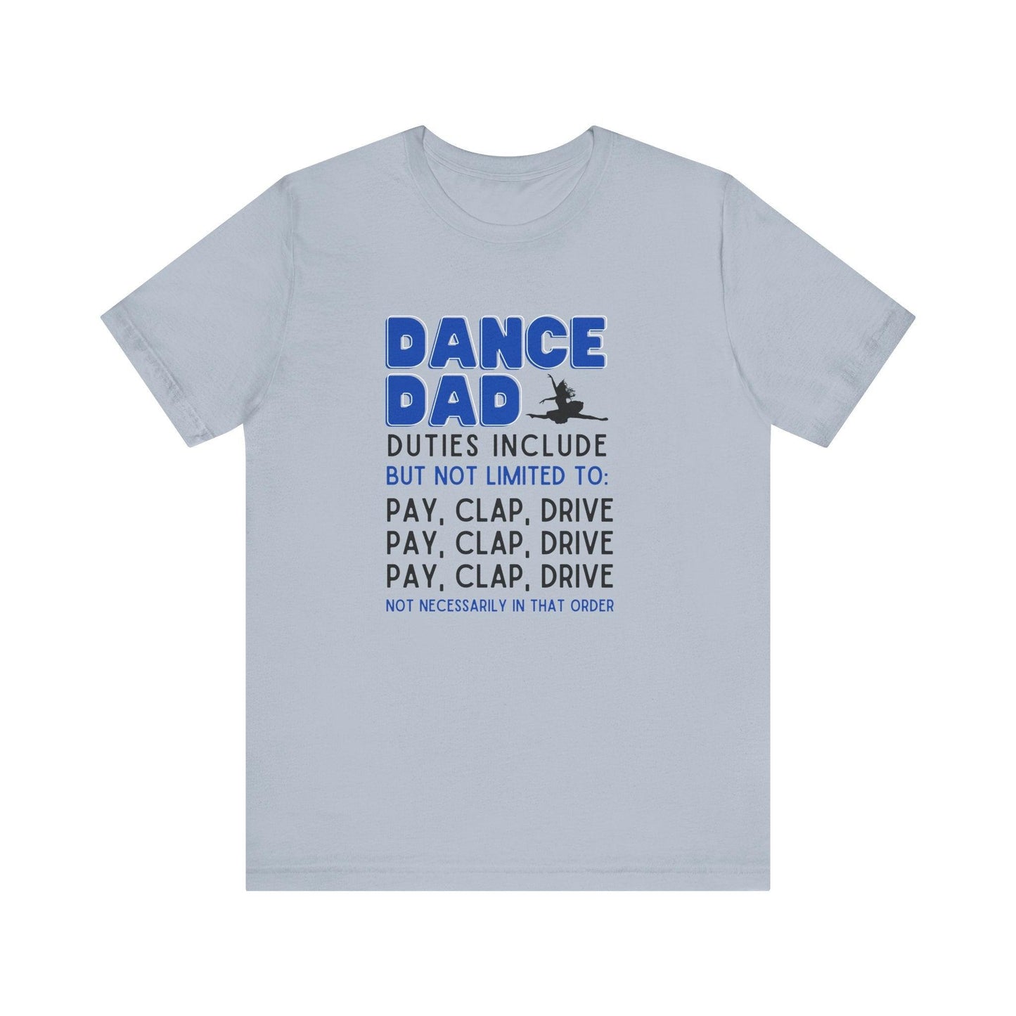 Dance Dad - Unisex Jersey Tee - Pay, Clap, Drive, Repeat! - Whippie's