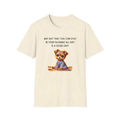 Pajama Pup - Every Day is a Good Day! Unisex T-shirt
