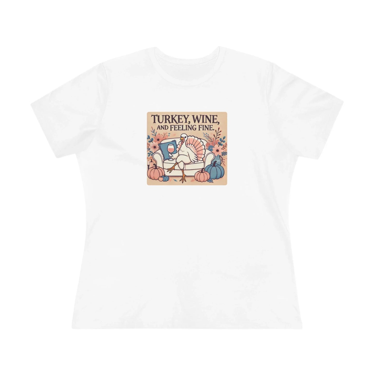 Turkey, Wine, Feeling Fine - Women's Turkey Tee