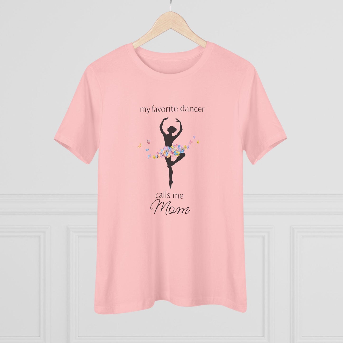 Butterfly Dancer - My Favorite Dancer Calls Me Mom - Women's Tee - 💖 Celebrate the Dancer in Your Life! 💖 - Personalizable - Whippie's
