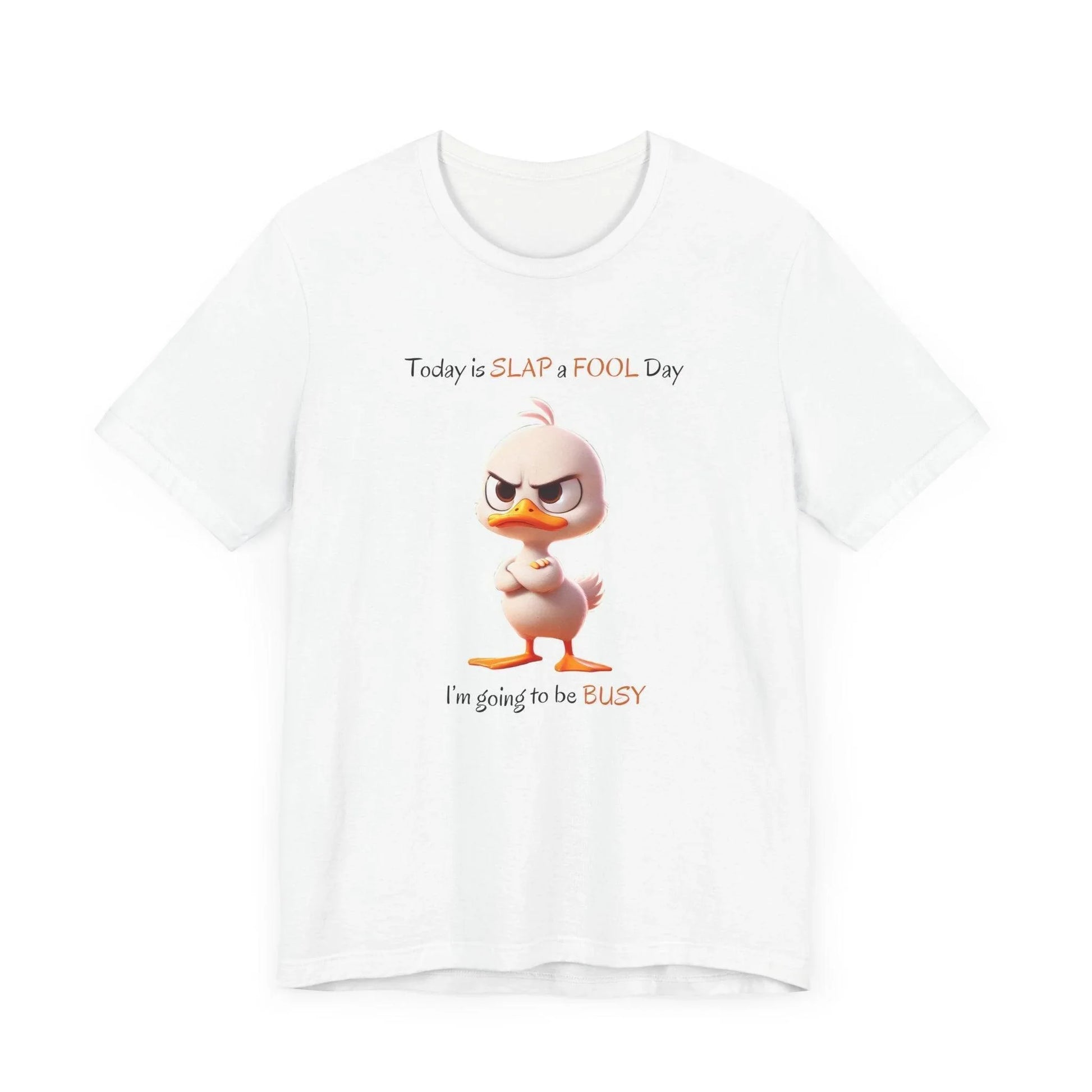 😡 Today is SLAP a FOOL Day! 🐥 Unisex Tee 😂 Warning: Grumpy duckling on the loose! - Whippie's