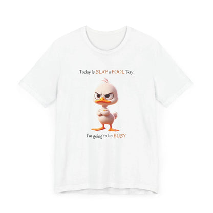 😡 Today is SLAP a FOOL Day! 🐥 Unisex Tee 😂 Warning: Grumpy duckling on the loose! - Whippie's