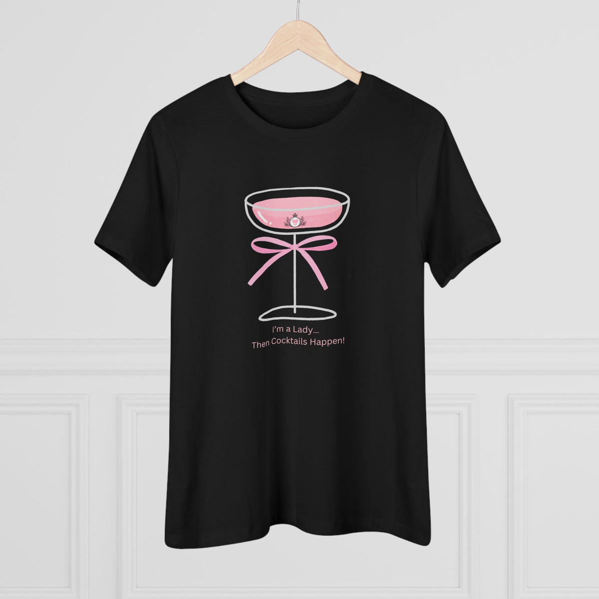 I’m a Lady Cocktail Shirt - Then Cocktails Happen!