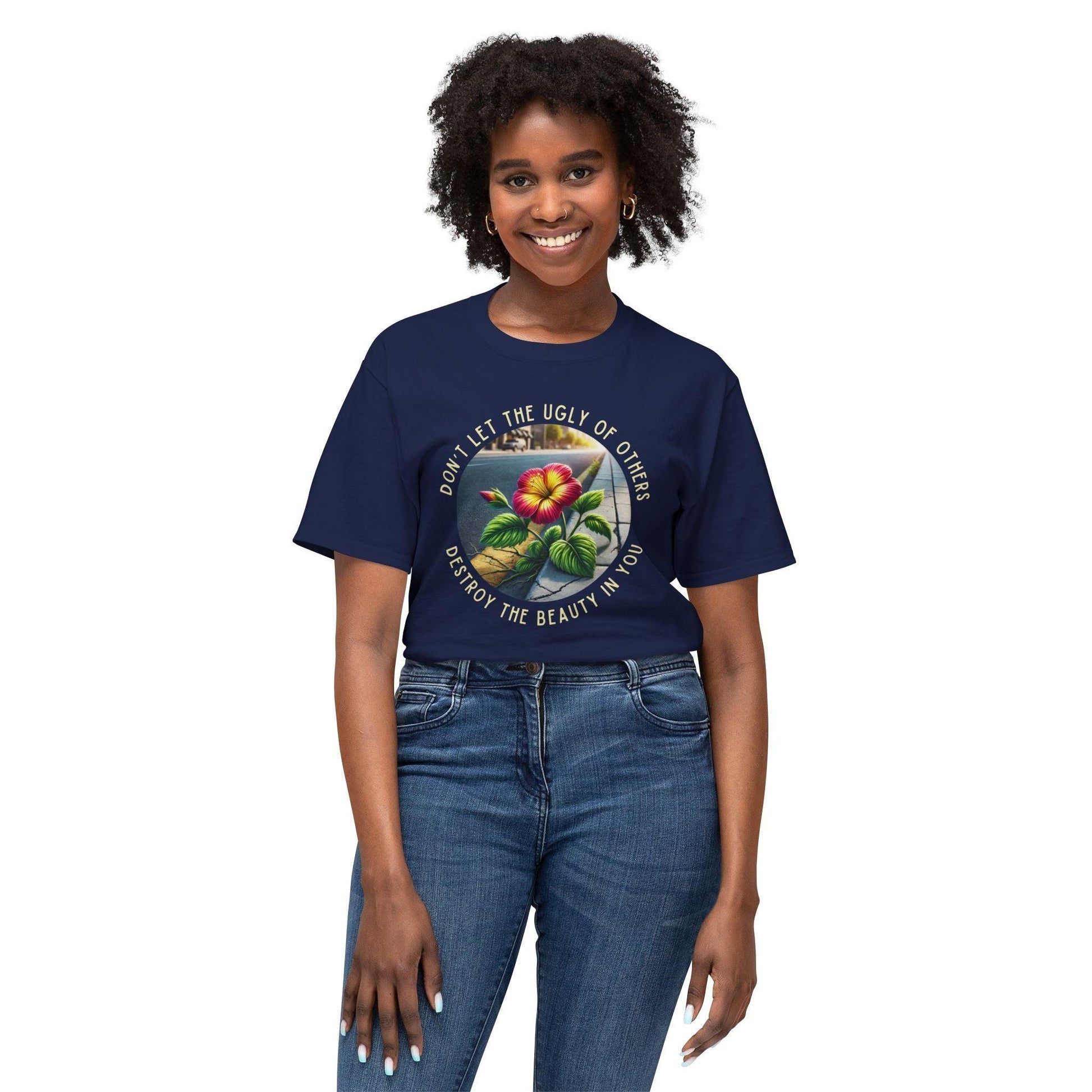 "Don't Let the Ugly..." Negativity Unisex Tee - Rise Above! Unisex HD Cotton T-shirt - Whippie's