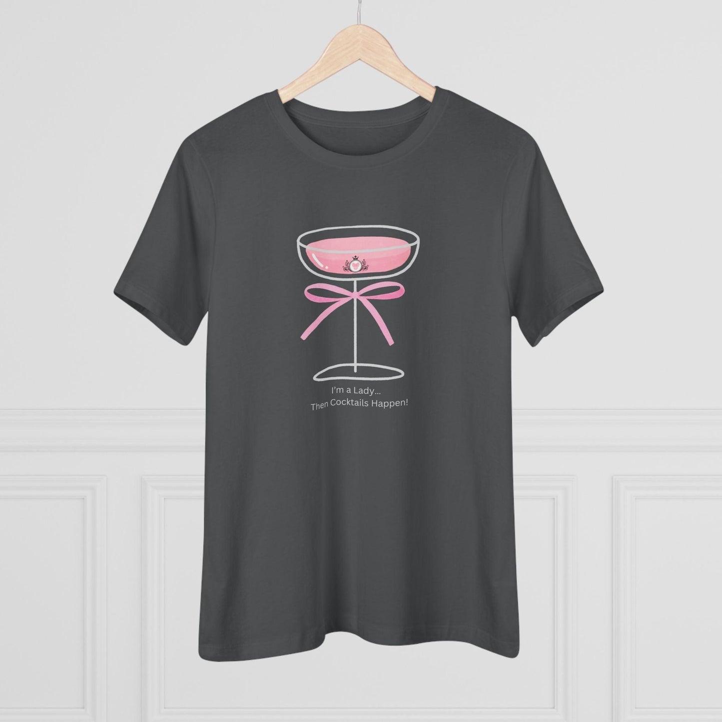 Drinking Around the World: I'm a Lady... Then Cocktails Happen! Women's Tee - Whippie's