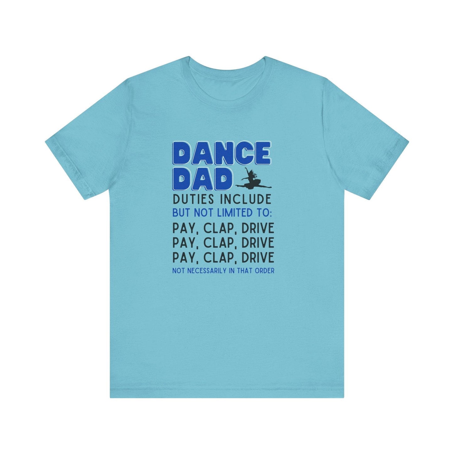 Dance Dad - Unisex Jersey Tee - Pay, Clap, Drive, Repeat! - Whippie's