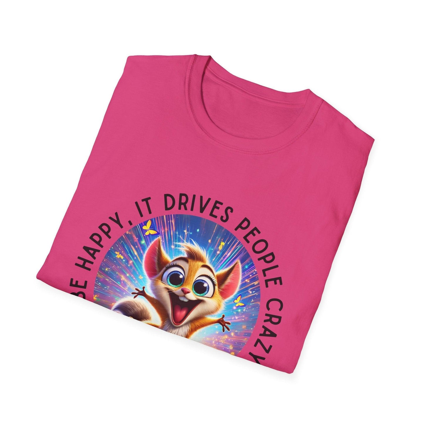 Be Happy it Drives People Crazy Tee - Embrace Your Quirky Side! 🐹 - Whippie's