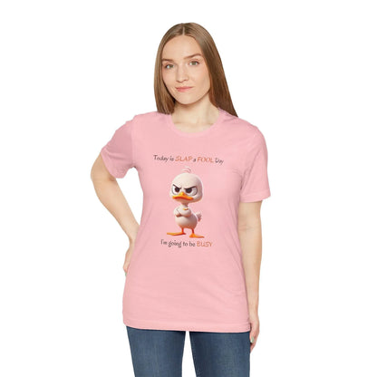 😡 Today is SLAP a FOOL Day! 🐥 Unisex Tee 😂 Warning: Grumpy duckling on the loose! - Whippie's