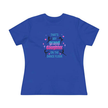That's My Granddaughter on the Dance Floor - Women's Tee - Support Your Dancing Queen! - Whippie's