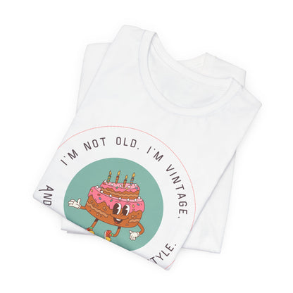 Vintage Birthday Shirt – I’m Not Old, I’m Vintage Unisex Tee