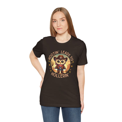 Hootin' Leads to Hollerin' - Unisex Jersey Tee - Yeehaw! Embrace Your Inner Cowboy/Cowgirl