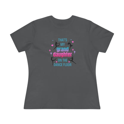 That's My Granddaughter on the Dance Floor - Women's Tee - Support Your Dancing Queen! - Whippie's
