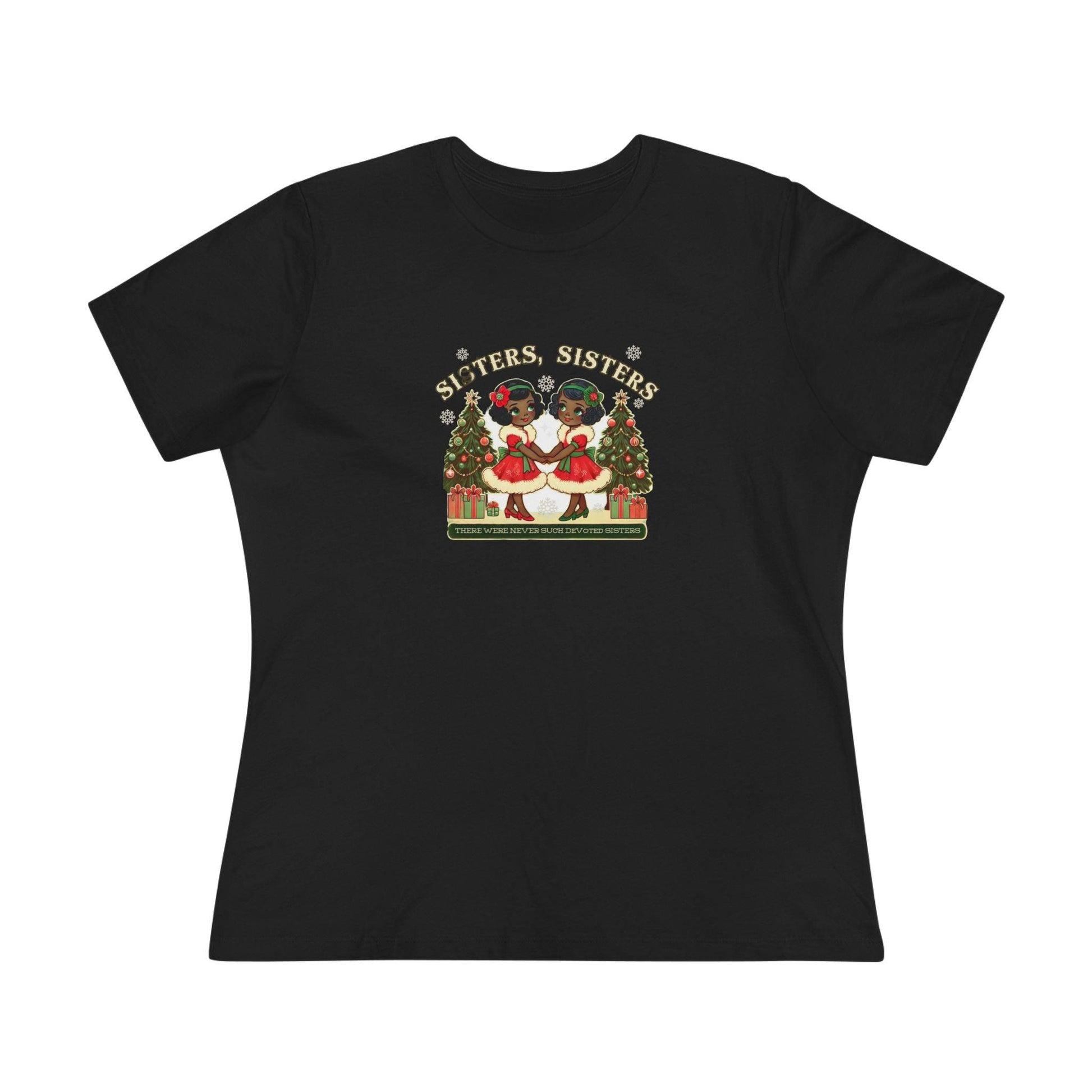 Sisters, Sisters (Black Sisters) - There Were Never Such Devoted Sisters! 👭🏿🎄 - Women's Softstyle Tee - Whippie's