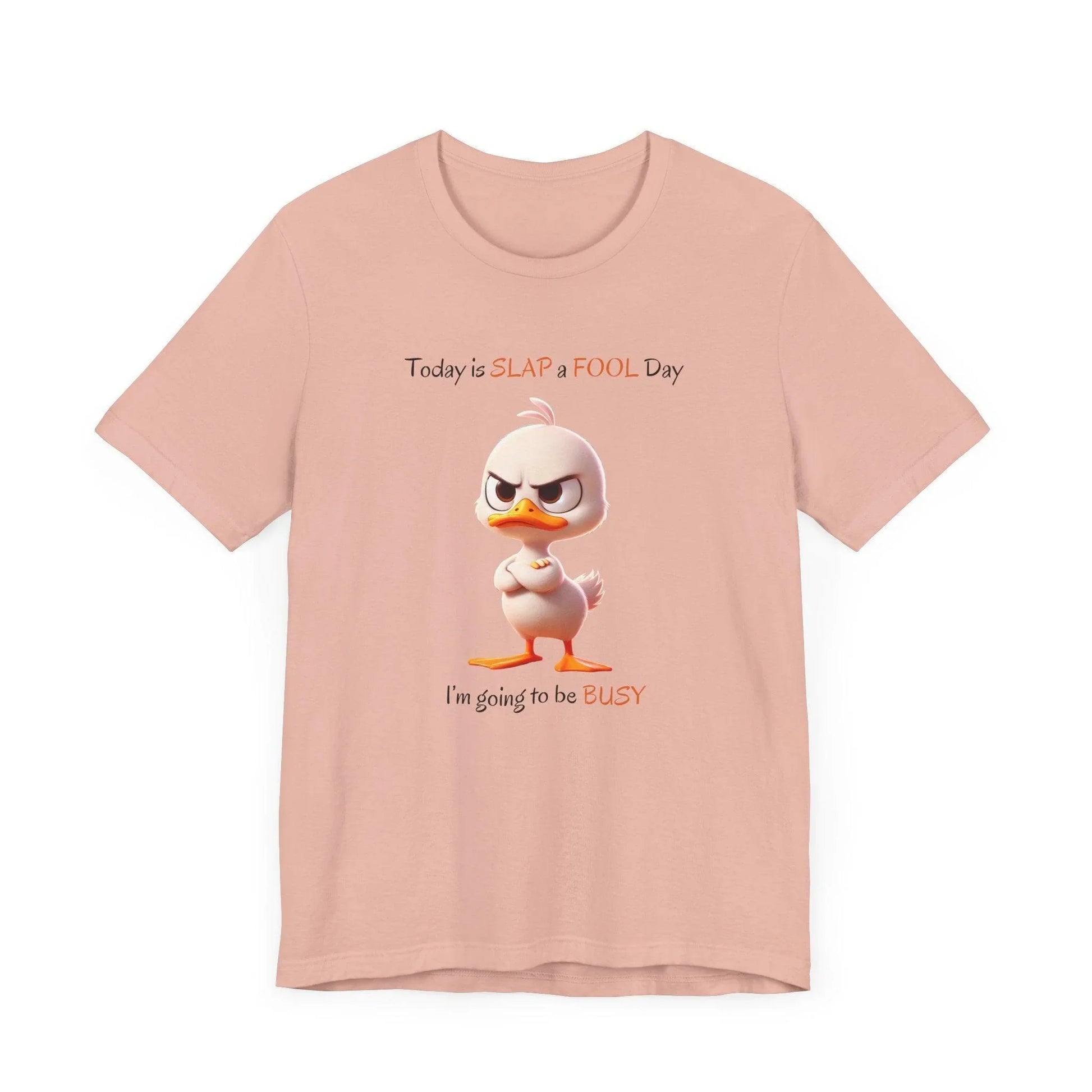 😡 Today is SLAP a FOOL Day! 🐥 Unisex Tee 😂 Warning: Grumpy duckling on the loose! - Whippie's