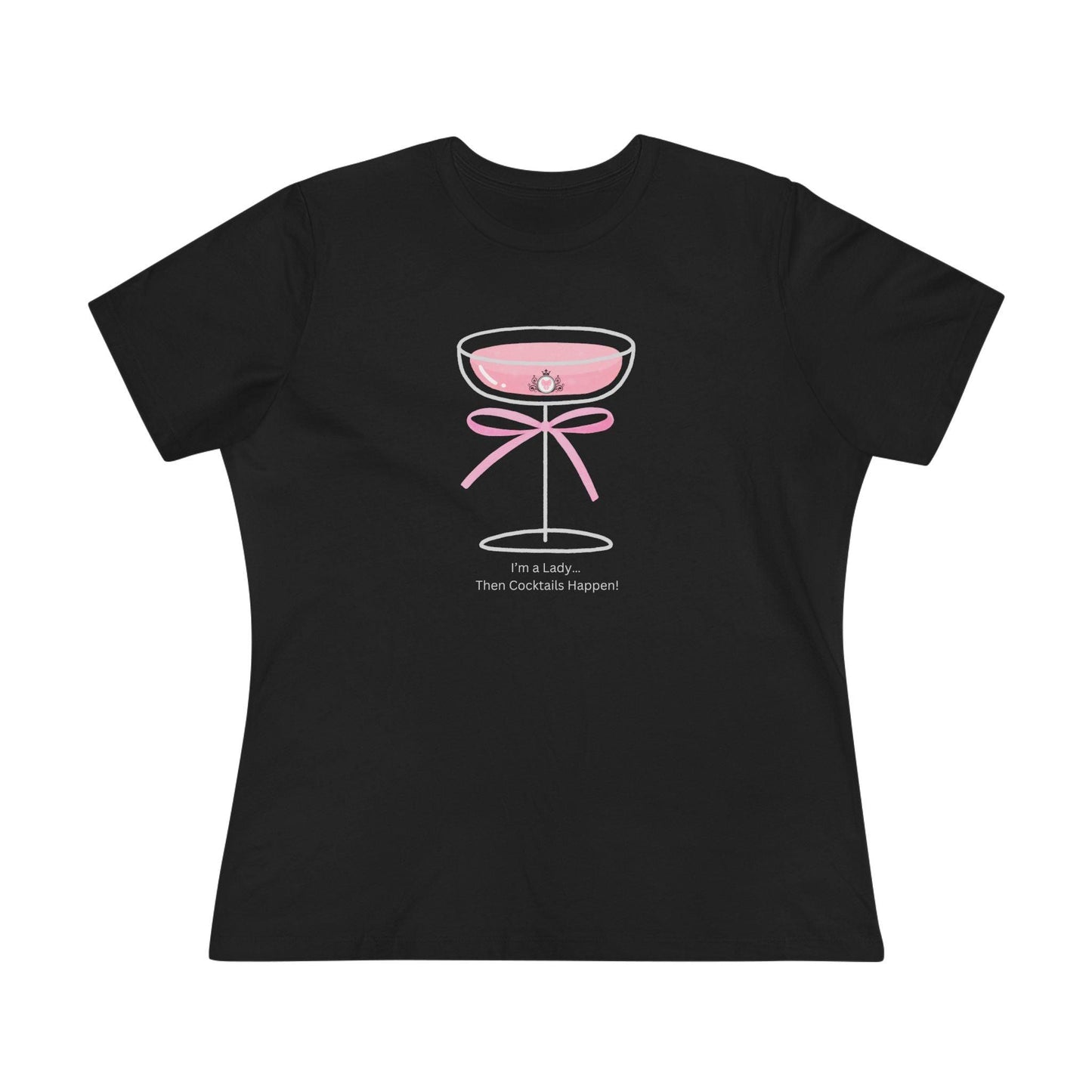 Drinking Around the World: I'm a Lady... Then Cocktails Happen! Women's Tee - Whippie's