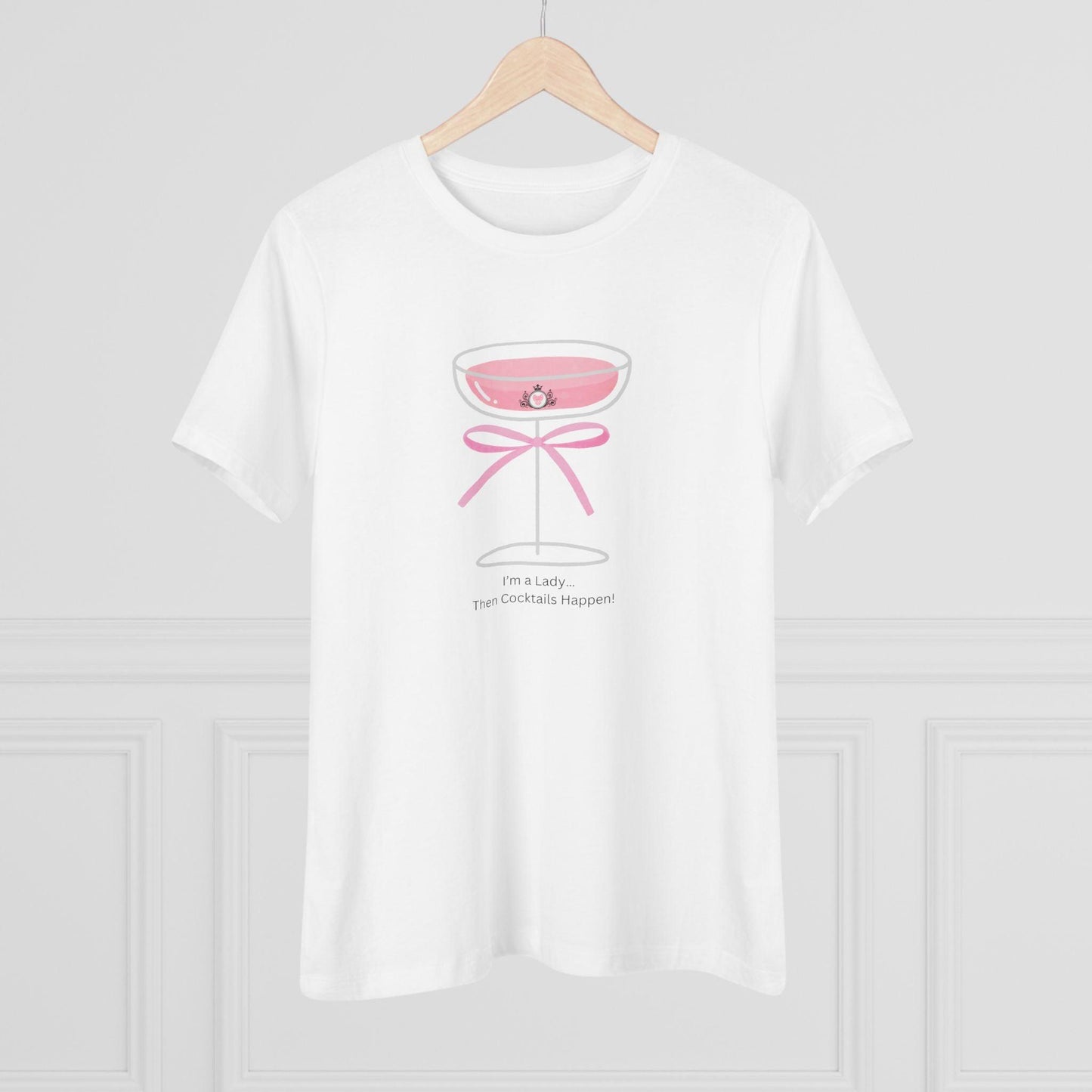 Drinking Around the World: I'm a Lady... Then Cocktails Happen! Women's Tee - Whippie's