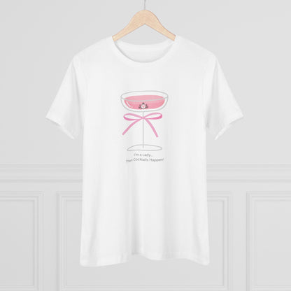 Drinking Around the World: I'm a Lady... Then Cocktails Happen! Women's Tee - Whippie's