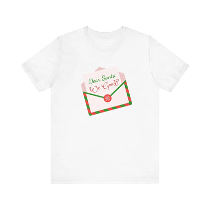 🎅 Dear Santa, We Good? 💌 Unisex Jersey Tee ✨ Been naughty or nice? Santa knows! - Whippie's