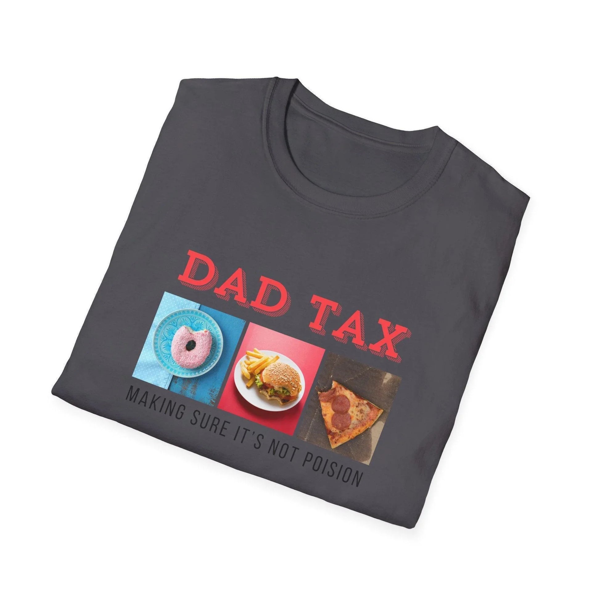 Dad Tax 🍩🍔🍕 Unisex T-Shirt - Funny Foodie Fatherhood! 😂 - Whippie's