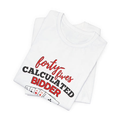Calculated Bidder 45s Shirt | Play Smart Bid Safe Unisex Tee