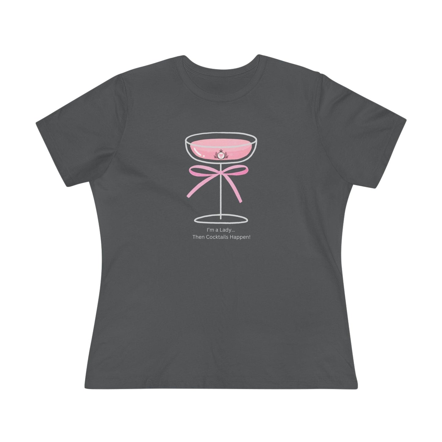 Drinking Around the World: I'm a Lady... Then Cocktails Happen! Women's Tee - Whippie's