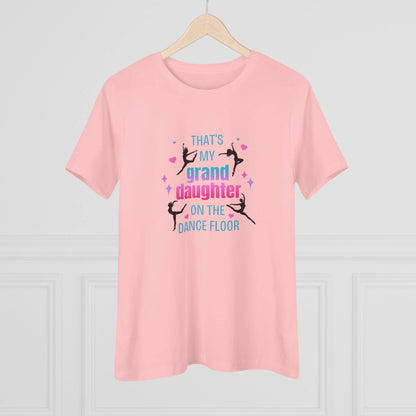 That's My Granddaughter on the Dance Floor - Women's Tee - Support Your Dancing Queen! - Whippie's