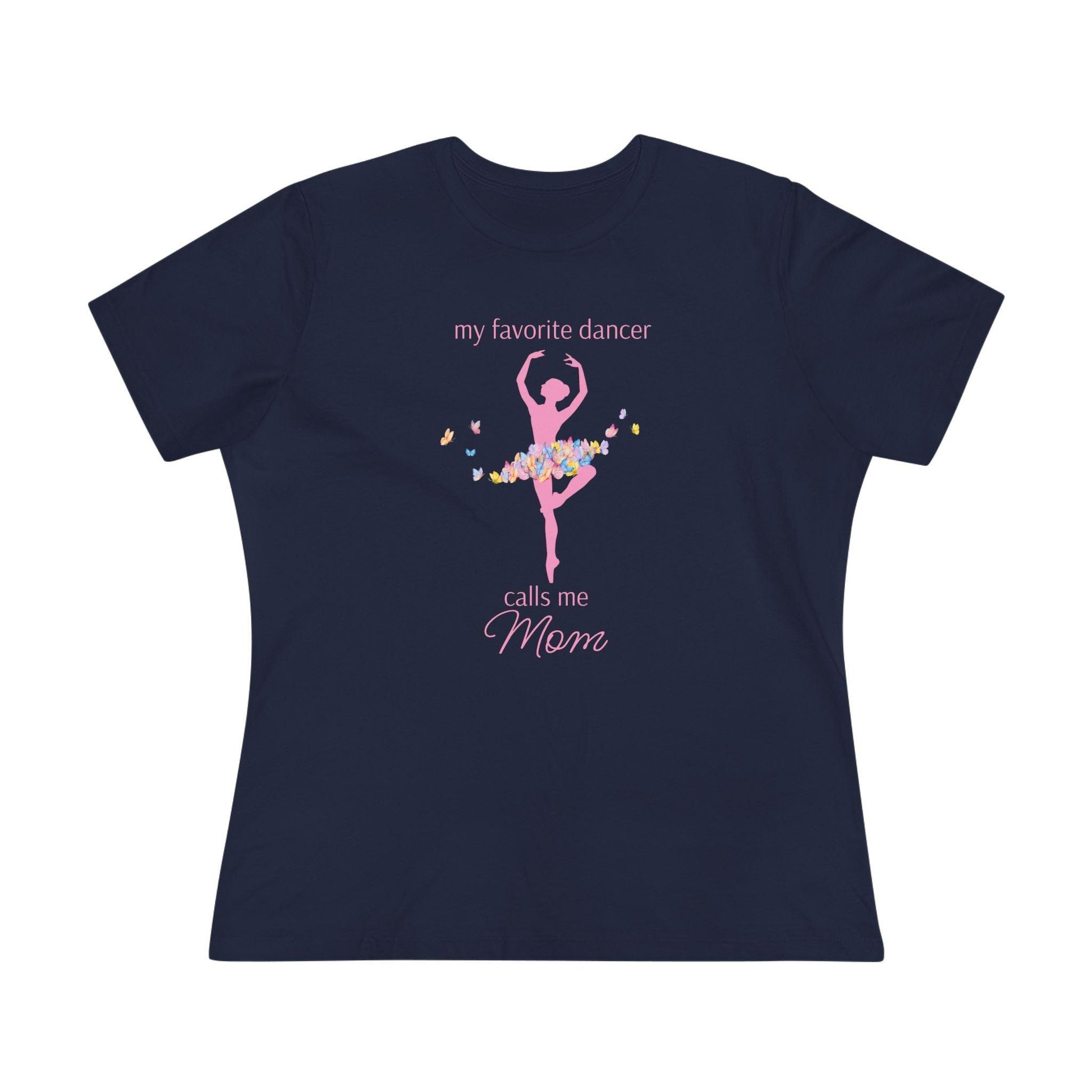 Butterfly Dancer - My Favorite Dancer Calls Me Mom - Women's Tee - 💖 Celebrate the Dancer in Your Life! 💖 - Personalizable - Whippie's