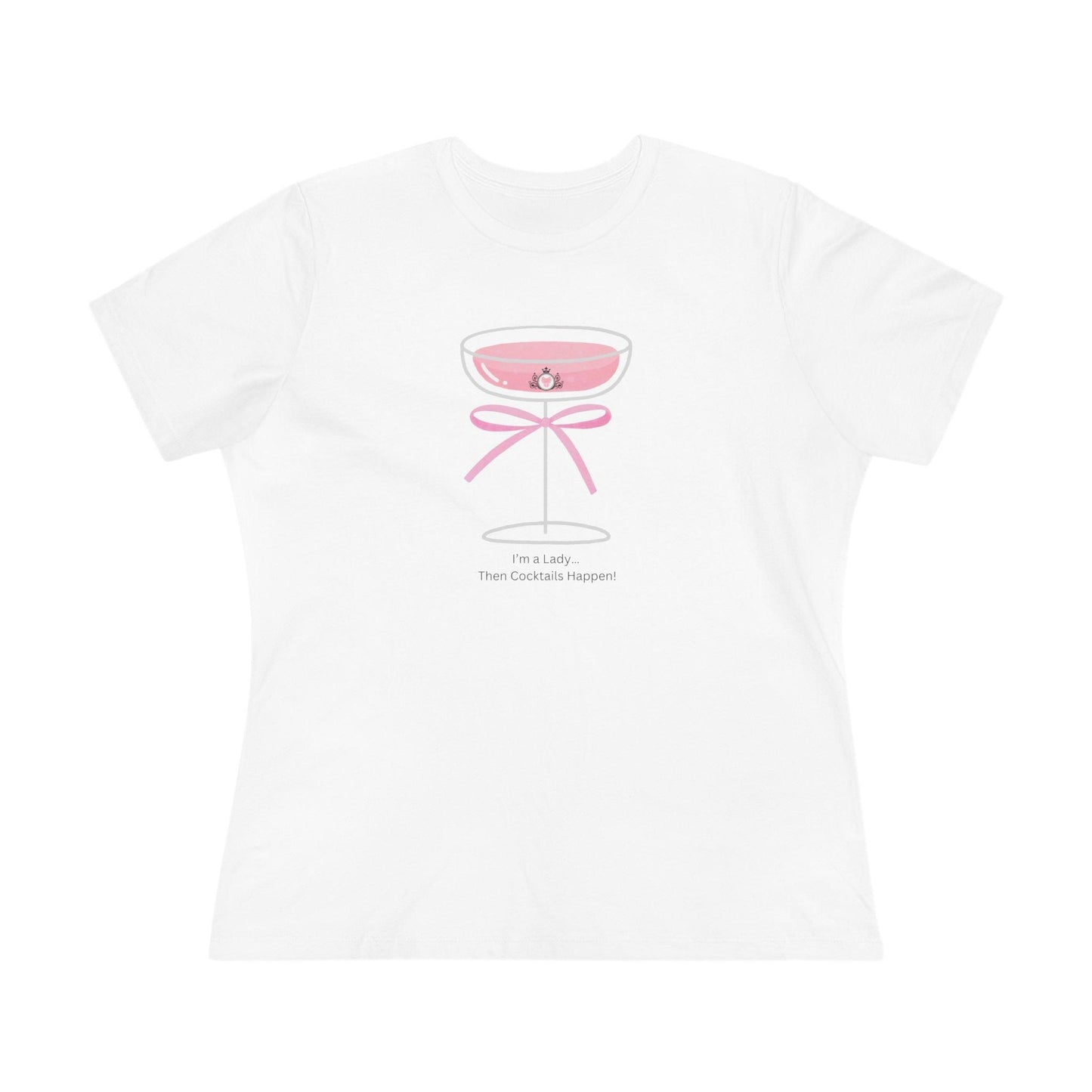 Drinking Around the World: I'm a Lady... Then Cocktails Happen! Women's Tee - Whippie's