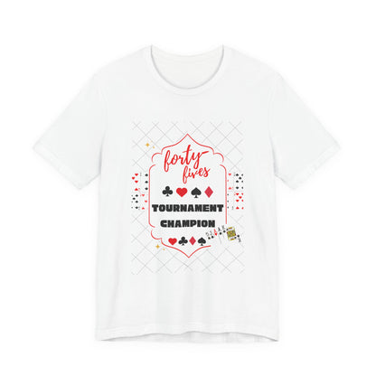 Forty-Fives Tournament Champion - Unisex T-Shirt