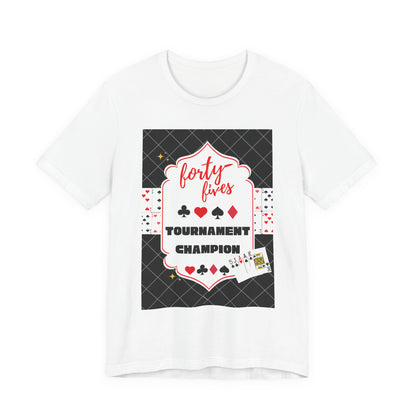 Forty-Fives Tournament Champion - Black Background - Unisex T-Shirt