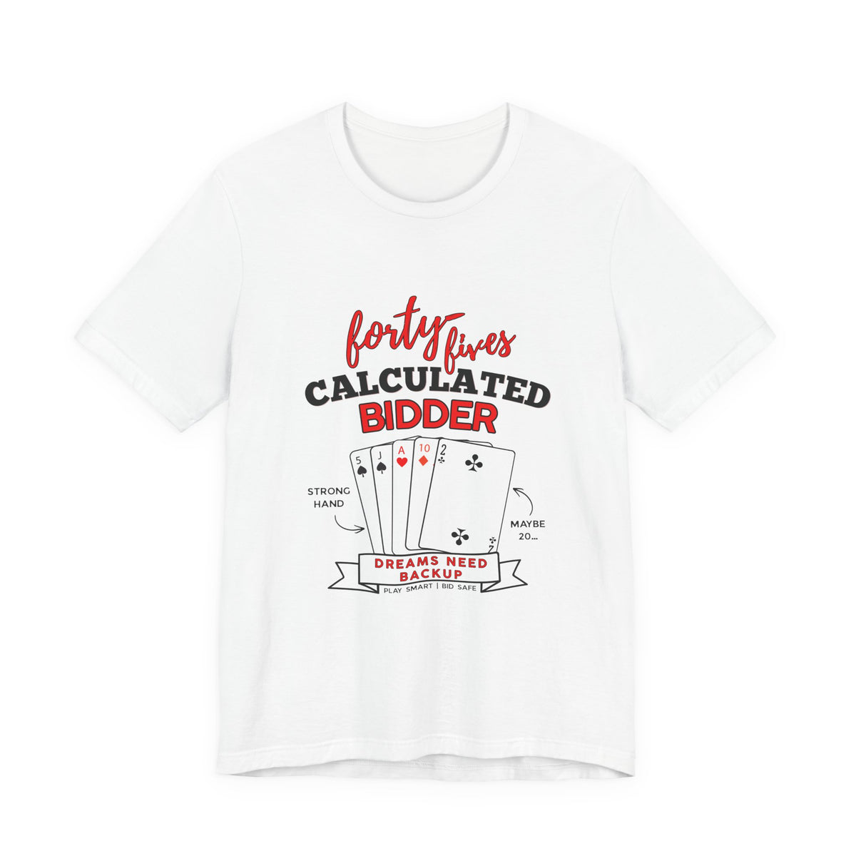 Calculated Bidder 45s Shirt | Play Smart Bid Safe Unisex Tee