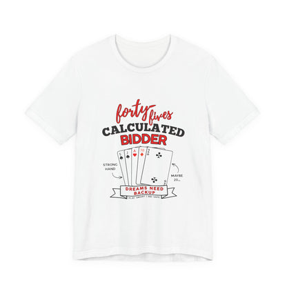 Calculated Bidder 45s Shirt | Play Smart Bid Safe Unisex Tee