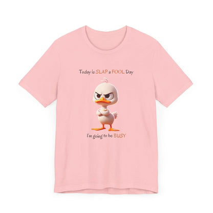 😡 Today is SLAP a FOOL Day! 🐥 Unisex Tee 😂 Warning: Grumpy duckling on the loose! - Whippie's