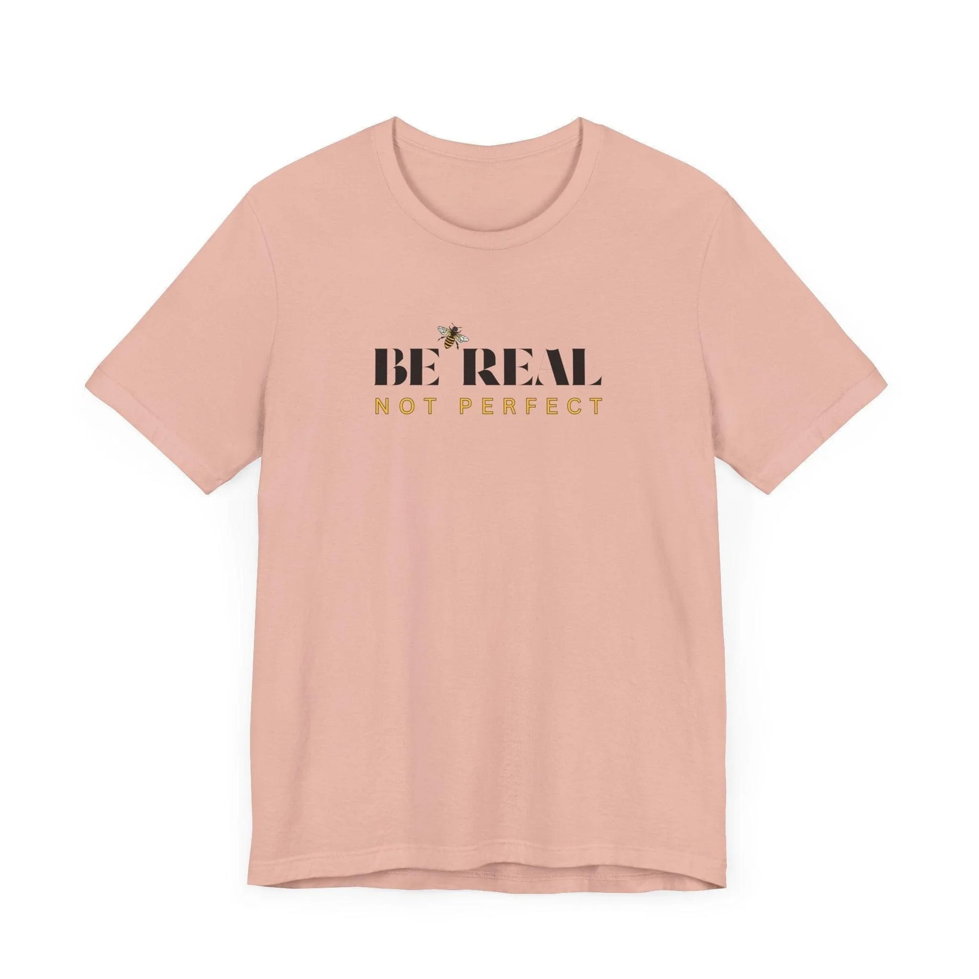 🐝 BE REAL NOT PERFECT ✨ Unisex Tee - Embrace authenticity! - Whippie's