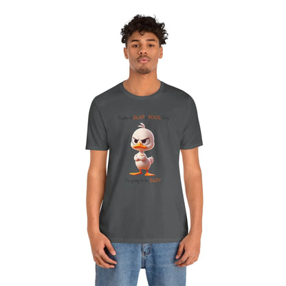 😡 Today is SLAP a FOOL Day! 🐥 Unisex Tee 😂 Warning: Grumpy duckling on the loose! - Whippie's