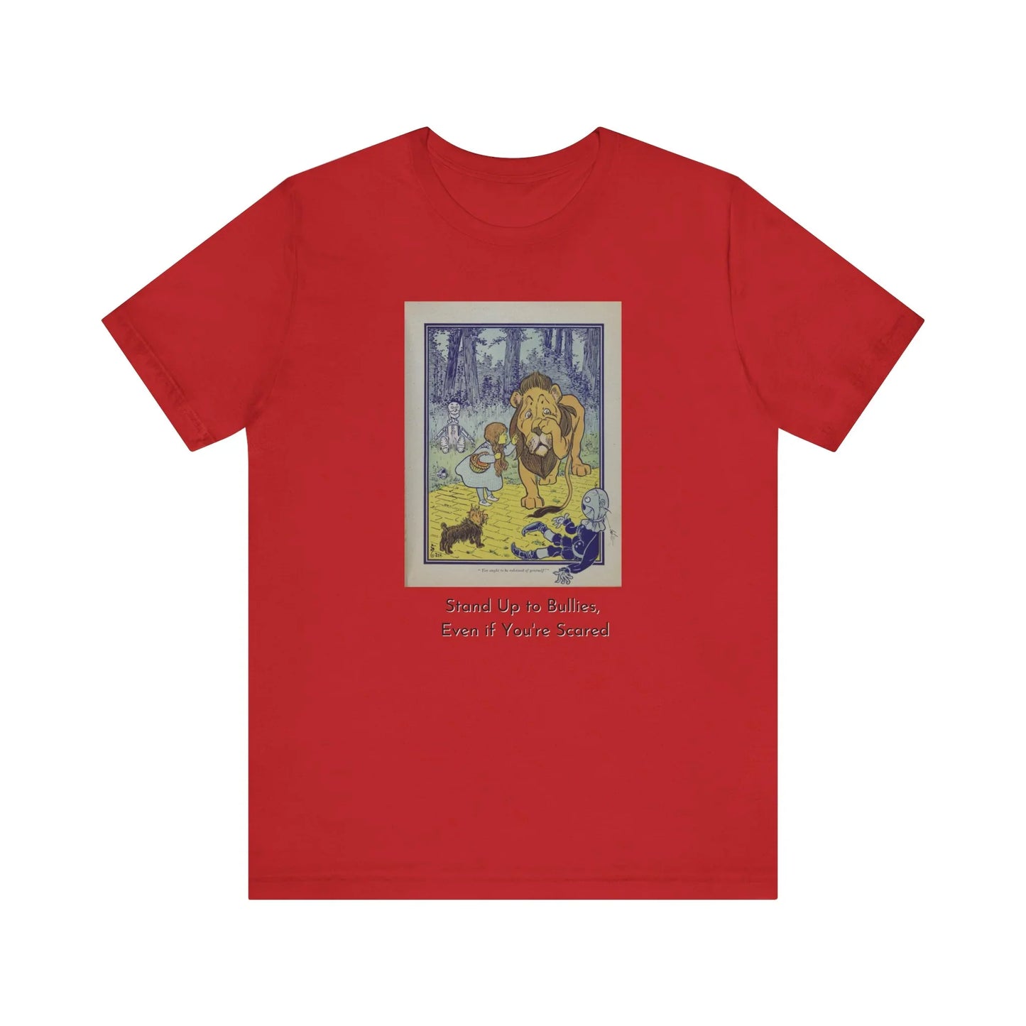 Wizard of Oz Tee - Stand Up to Bullies Unisex Crewneck Tee