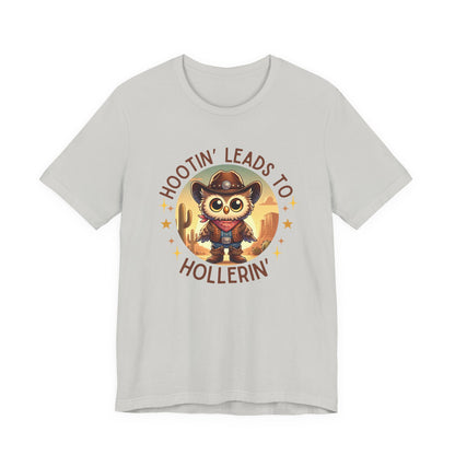 Hootin' Leads to Hollerin' - Unisex Jersey Tee - Yeehaw! Embrace Your Inner Cowboy/Cowgirl