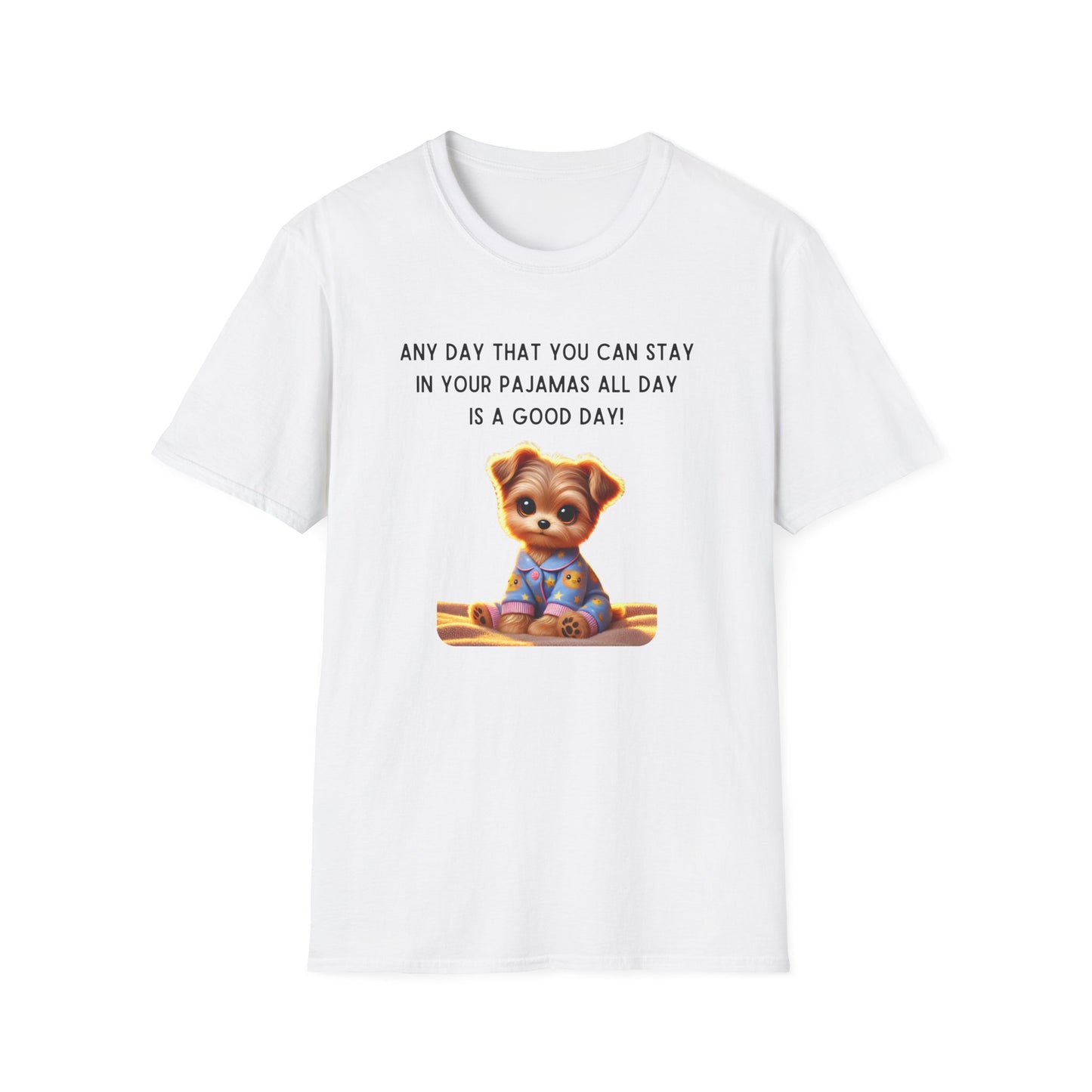 Pajama Pup - Every Day is a Good Day! Unisex T-shirt