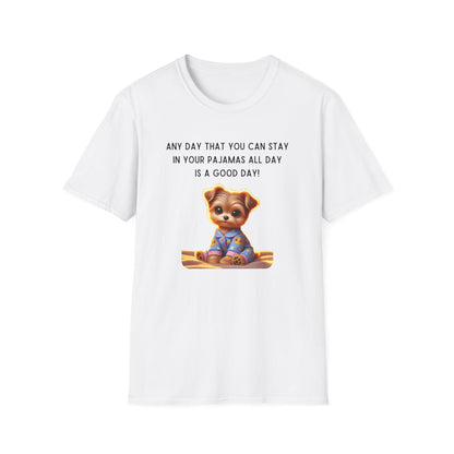 Pajama Pup - Every Day is a Good Day! Unisex T-shirt