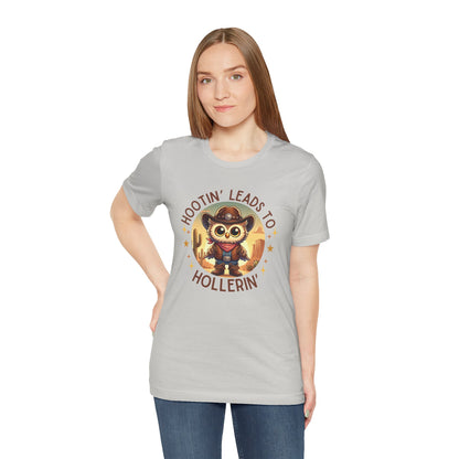 Hootin' Leads to Hollerin' - Unisex Jersey Tee - Yeehaw! Embrace Your Inner Cowboy/Cowgirl