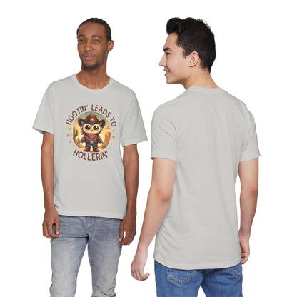 Hootin' Leads to Hollerin' - Unisex Jersey Tee - Yeehaw! Embrace Your Inner Cowboy/Cowgirl