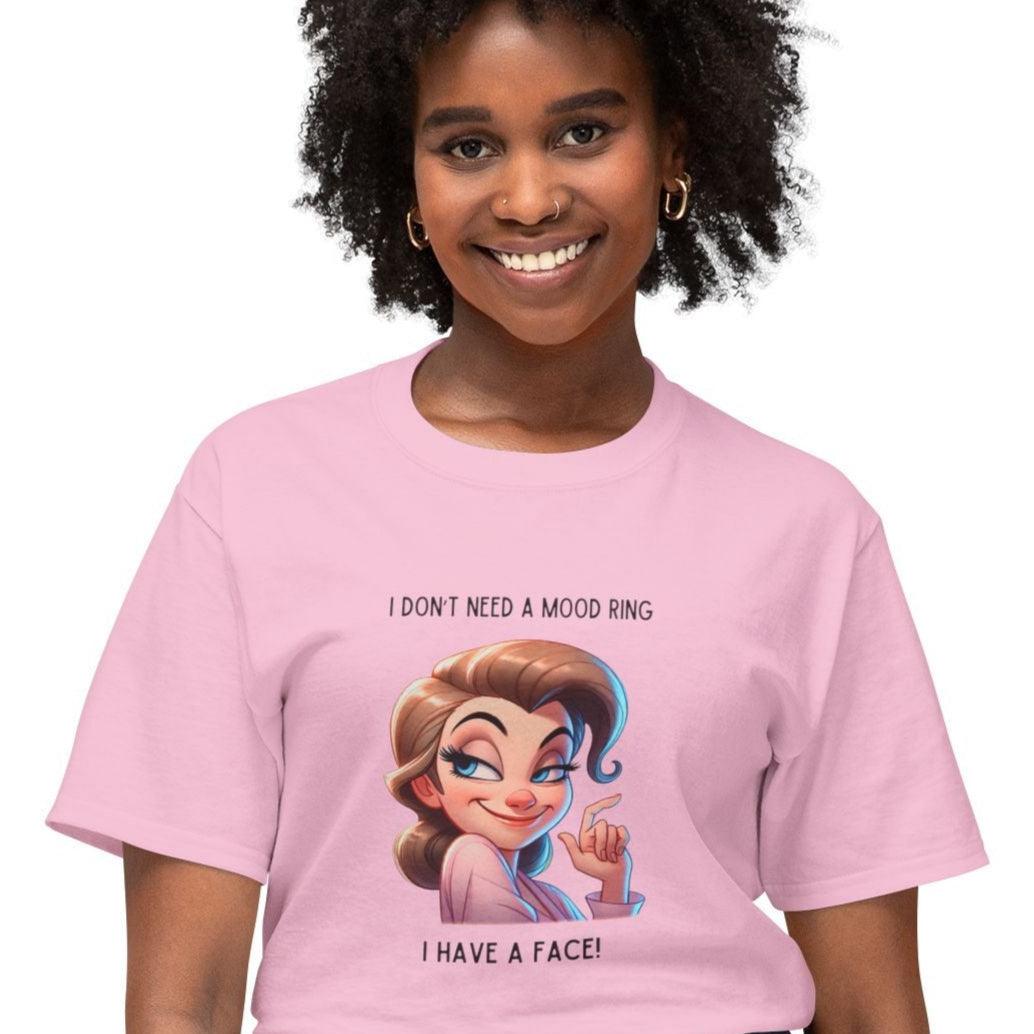 I Don't Need a Mood Ring... I Have a Face! - Embrace Your Sass Unisex HD Cotton T-shirt - Whippie's