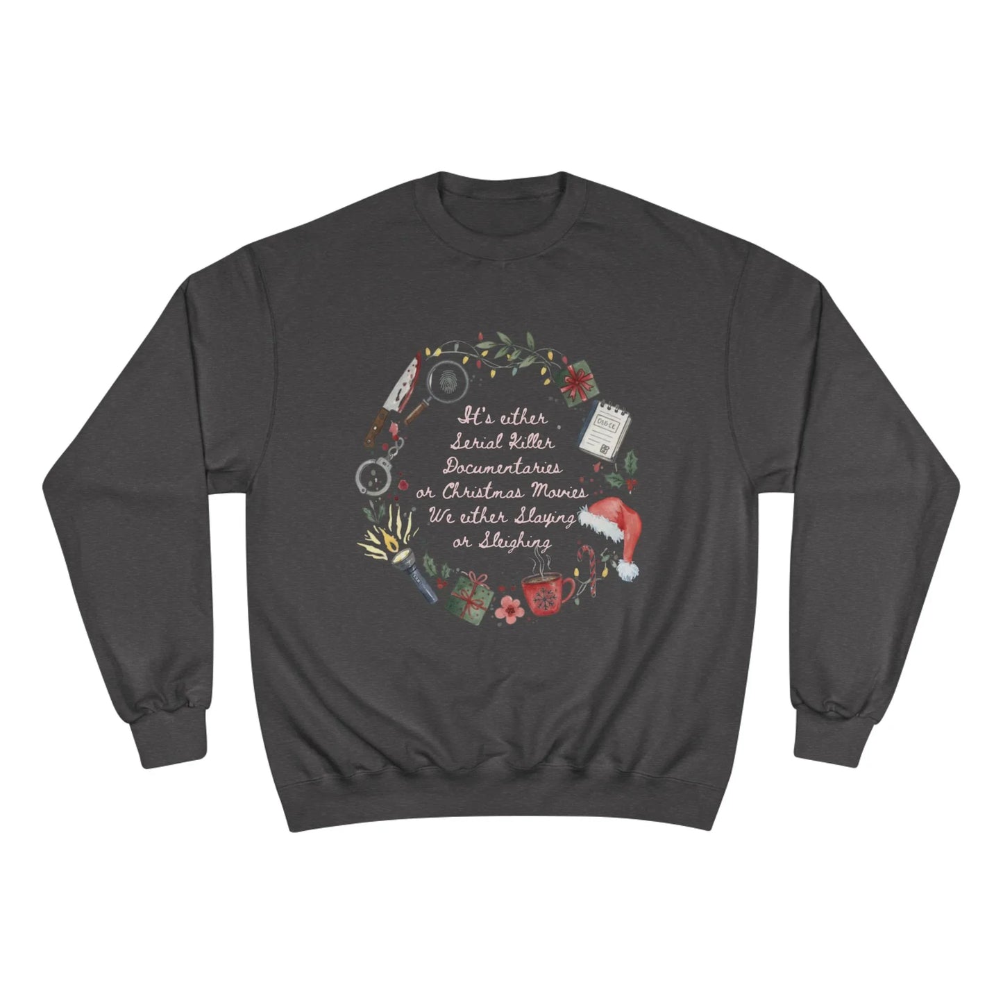 "Slaying or Sleighing" True Crime Christmas Sweatshirt - Champion S600 Unisex