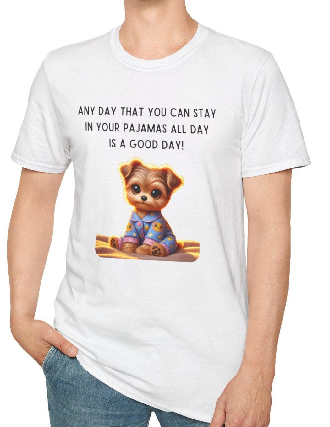 Pajama Pup - Every Day is a Good Day! 🐶💤 Unisex T-shirt - Whippie's