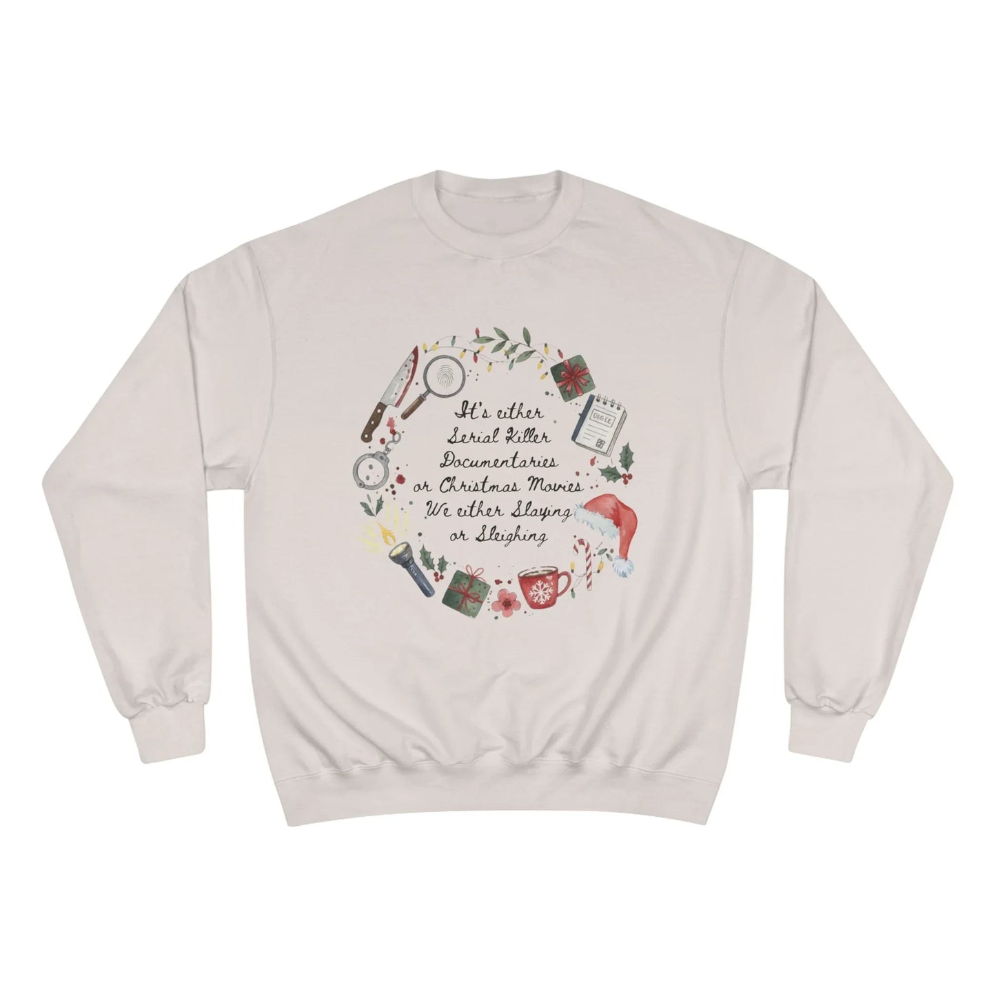 "Slaying or Sleighing" True Crime Christmas Sweatshirt - Champion S600 Unisex