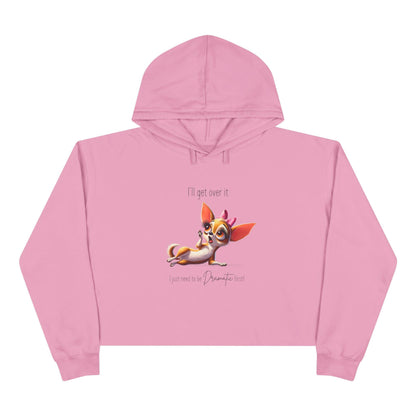 Dramatic Chihuahua Crop Hoodie - I Need to Be Dramatic First! 🐶 - Whippie's