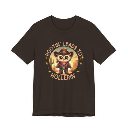 Hootin' Leads to Hollerin' - Unisex Jersey Tee - Yeehaw! Embrace Your Inner Cowboy/Cowgirl