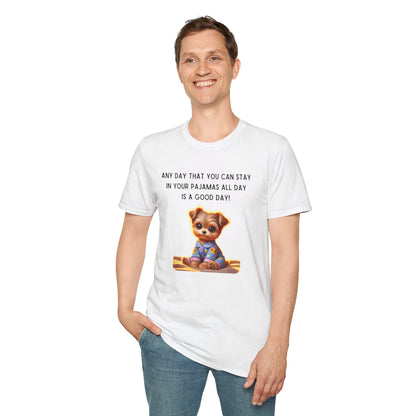 Pajama Pup - Every Day is a Good Day! Unisex T-shirt