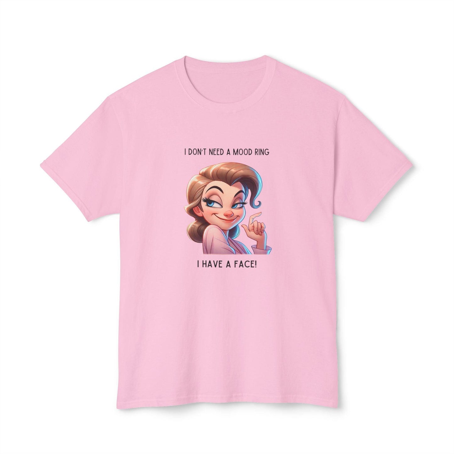 I Don't Need a Mood Ring... I Have a Face! - Embrace Your Sass Unisex HD Cotton T-shirt - Whippie's
